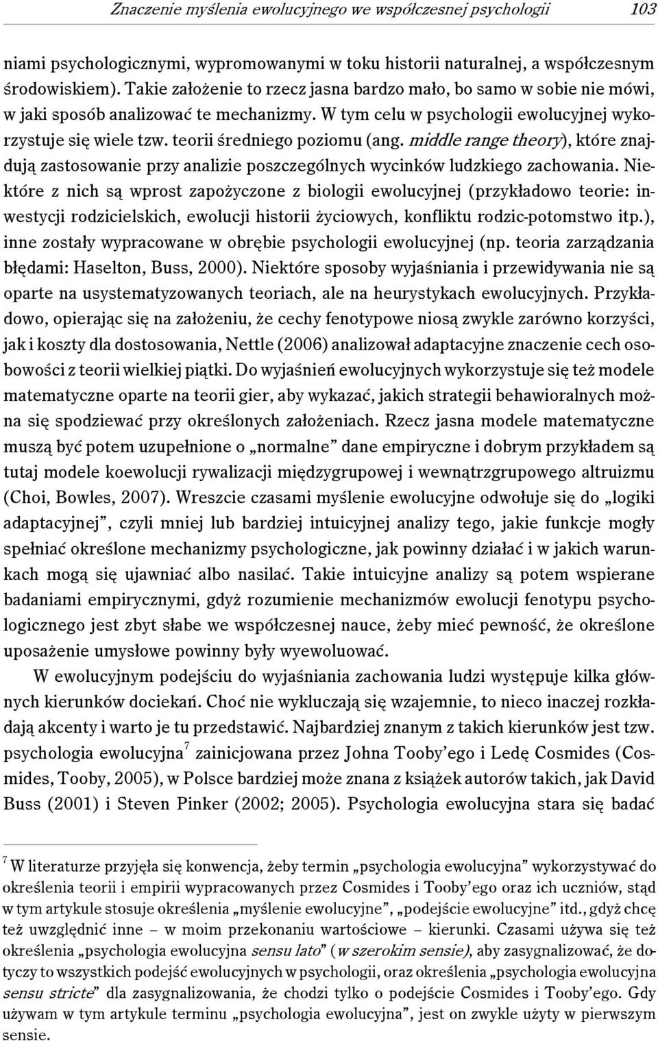 teorii średniego poziomu (ang. middle range theory), które znajdują zastosowanie przy analizie poszczególnych wycinków ludzkiego zachowania.