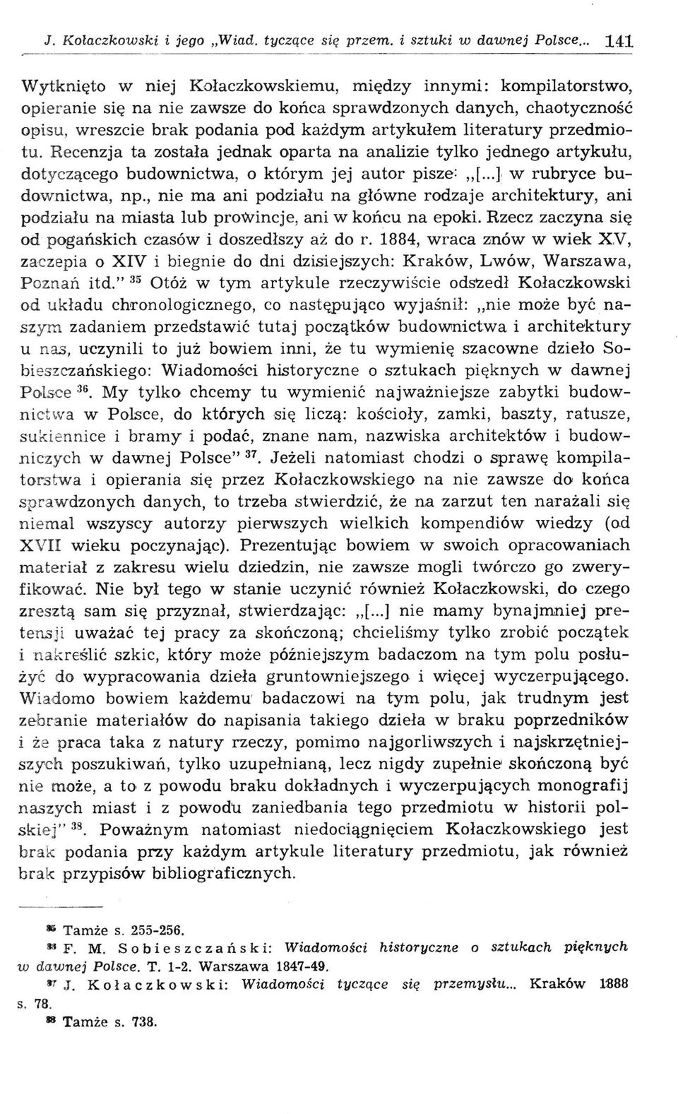 literatury przedmiotu. Recenzja ta została jednak oparta na analizie tylko jednego artykułu, dotyczącego budownictwa, o którym jej autor pisze: [...], w rubryce budownictwa, пр.