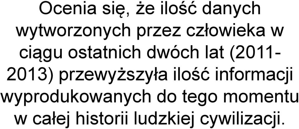 przewyższyła ilość informacji wyprodukowanych do