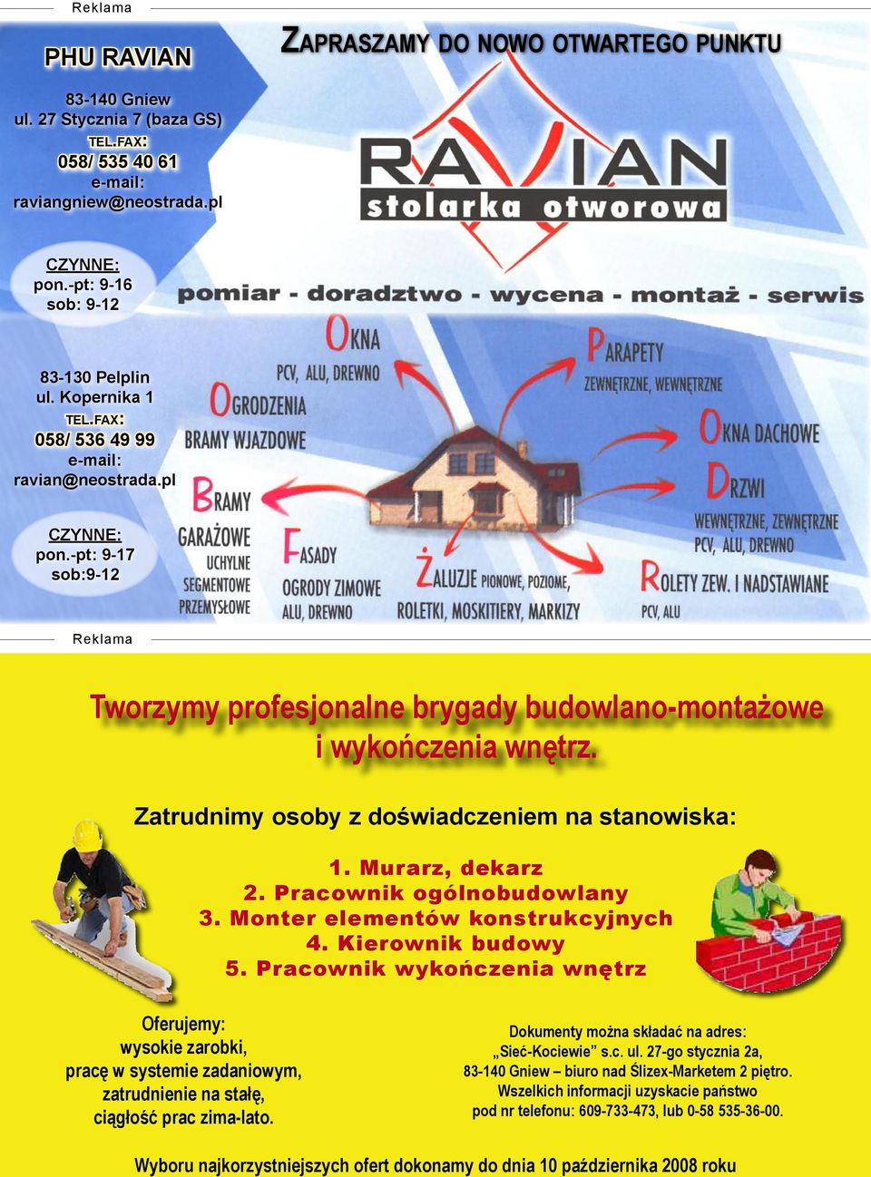 Zatrudnimy osoby z doświadczeniem na stanowiska: 1. Murarz, dekarz 2. Pracownik ogólnobudowlany 3. Monter elementów konstrukcyjnych 4. Kierownik budowy 5.