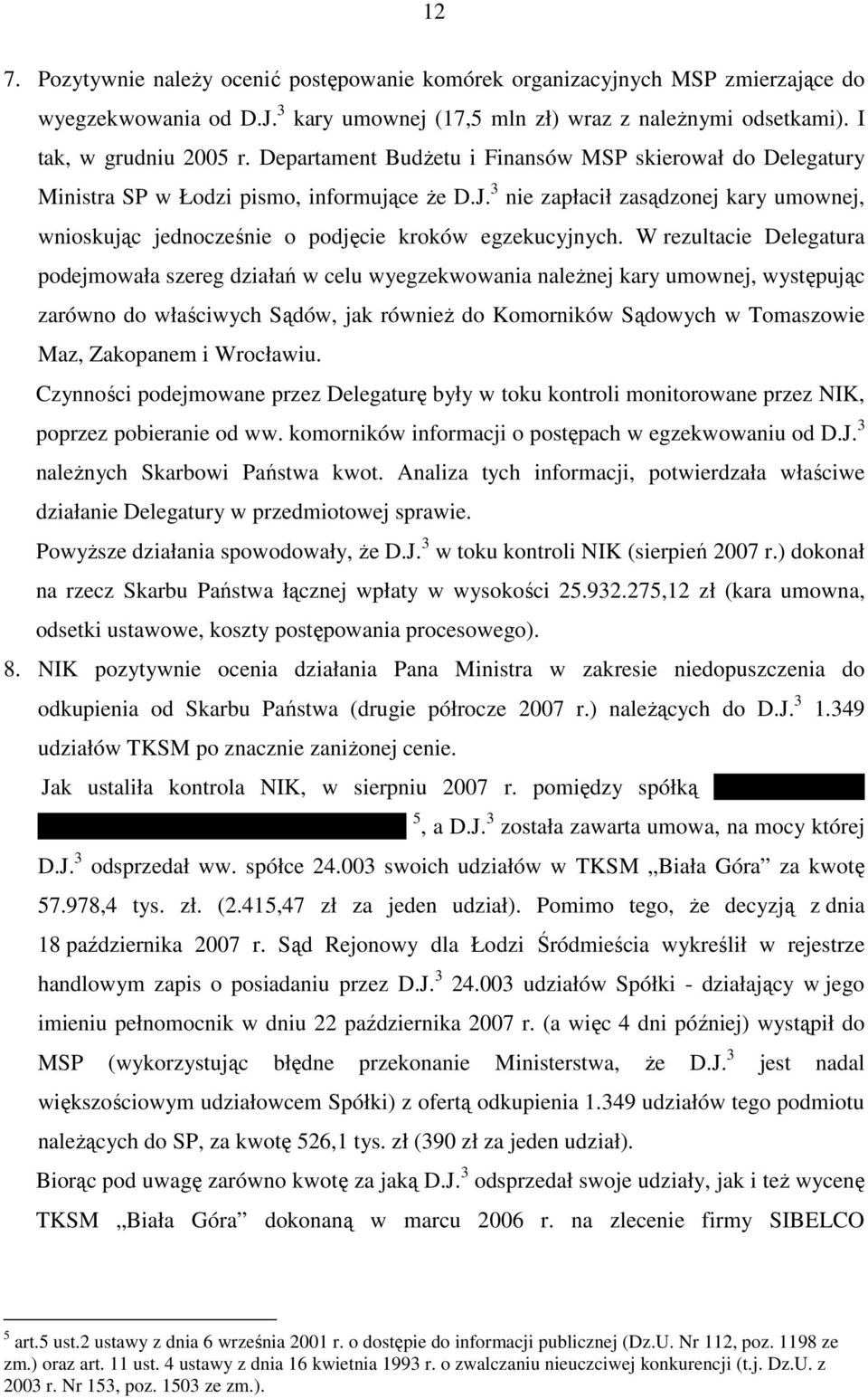 3 nie zapłacił zasądzonej kary umownej, wnioskując jednocześnie o podjęcie kroków egzekucyjnych.