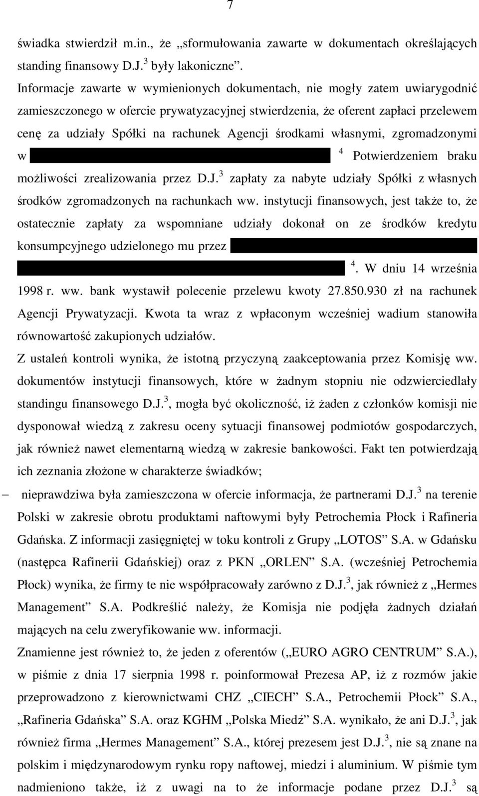 Agencji środkami własnymi, zgromadzonymi w United European Bank i Creditanstalt Poland S.A. 4 Potwierdzeniem braku moŝliwości zrealizowania przez D.J.