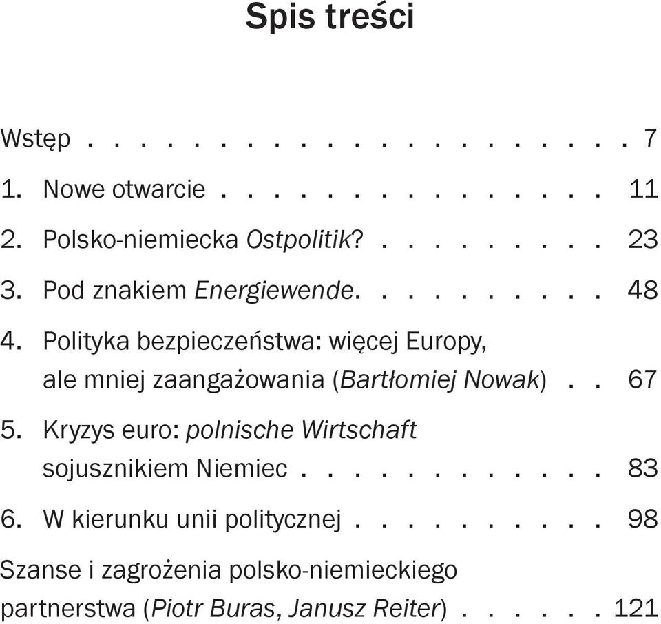 Polityka bezpieczeństwa: więcej Europy, ale mniej zaangażowania (Bartłomiej Nowak).. 67 5.