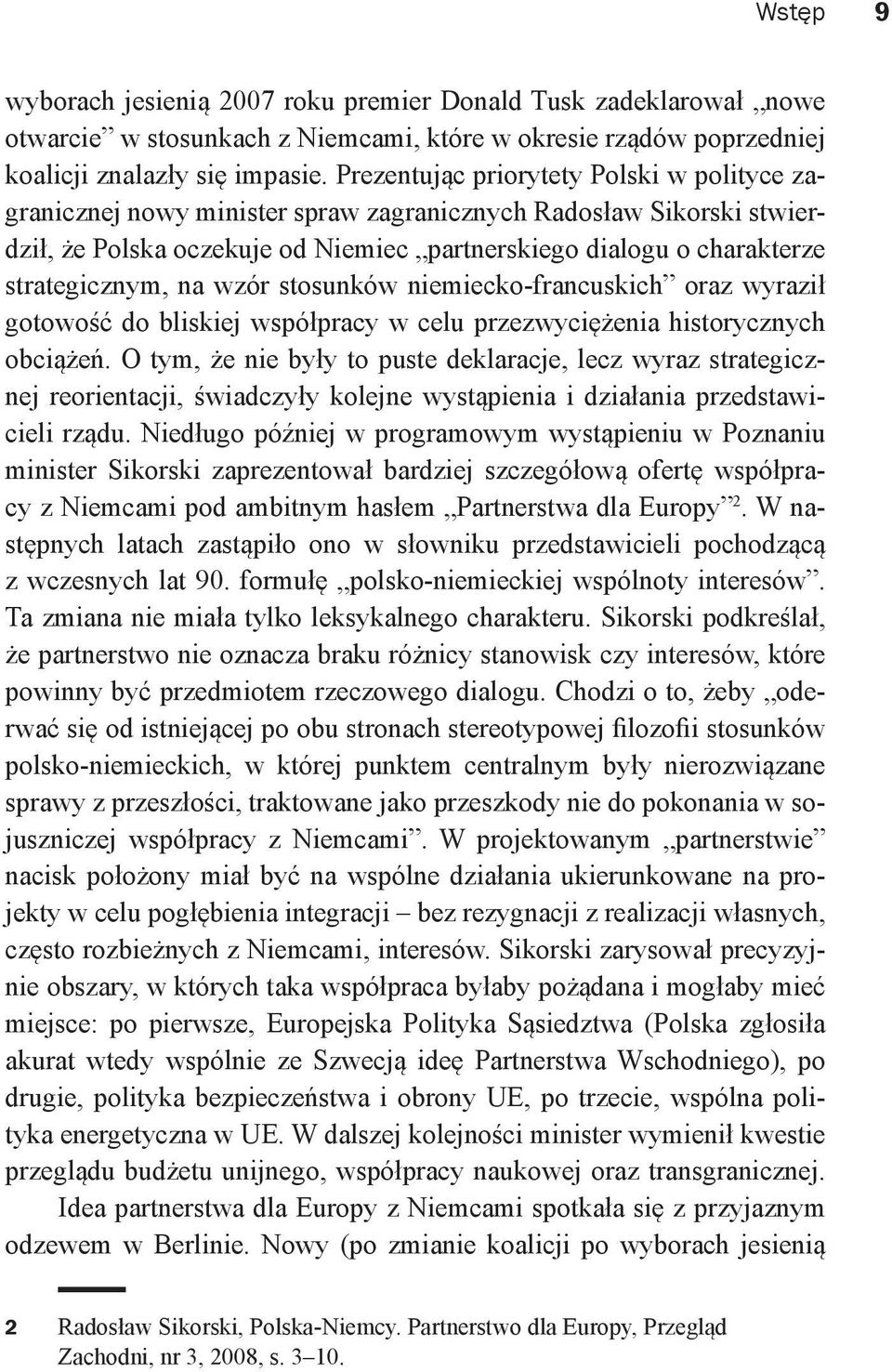 na wzór stosunków niemiecko-francuskich oraz wyraził gotowość do bliskiej współpracy w celu przezwyciężenia historycznych obciążeń.