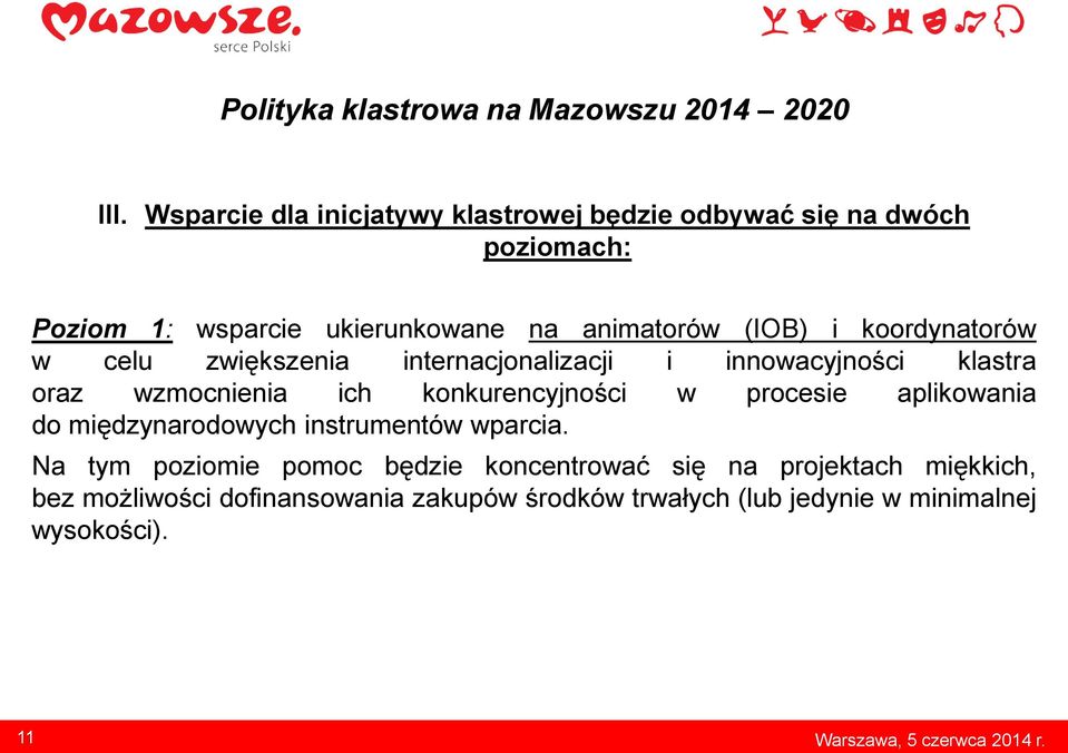 koordynatorów w celu zwiększenia internacjonalizacji i innowacyjności klastra oraz wzmocnienia ich konkurencyjności w procesie