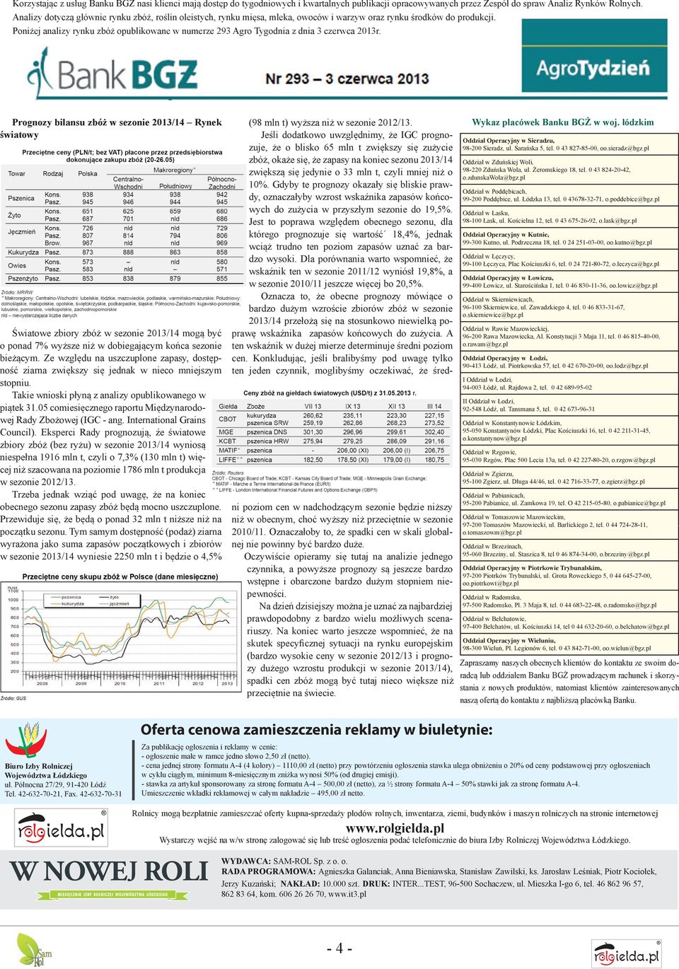 Poniżej analizy rynku zbóż opublikowane w numerze 293 Agro Tygodnia z dnia 3 czerwca 2013r.