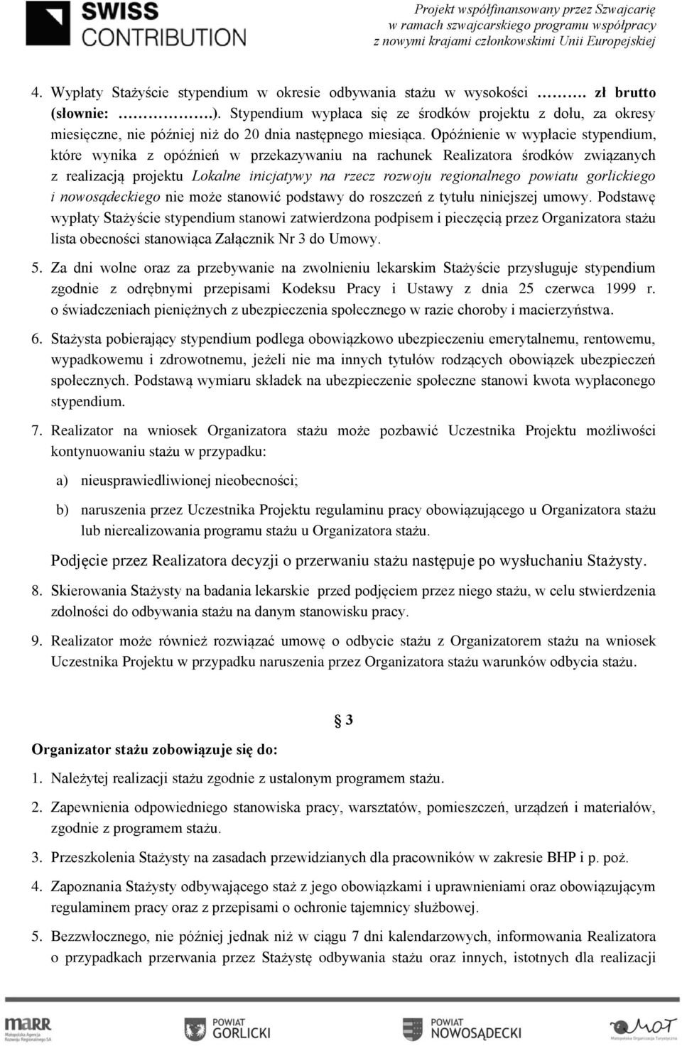 Opóźnienie w wypłacie stypendium, które wynika z opóźnień w przekazywaniu na rachunek Realizatora środków związanych z realizacją projektu Lokalne inicjatywy na rzecz rozwoju regionalnego powiatu