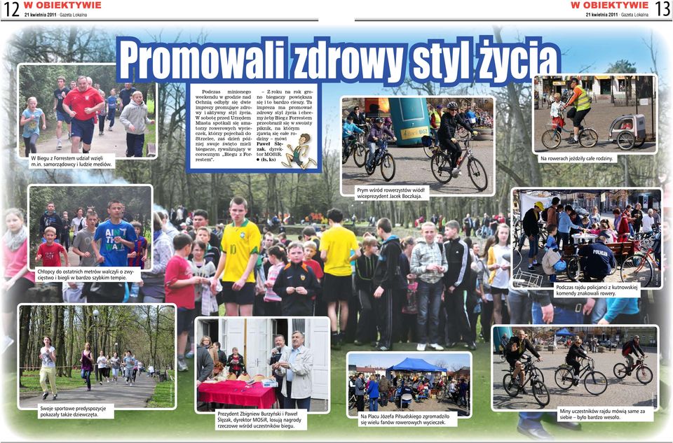 W sobotę przed Urzędem Miasta spotkali się amatorzy rowerowych wycieczek, którzy pojechali do Strzelec, zaś dzień później swoje święto mieli biegacze, rywalizujący w corocznym Biegu z Forrestem.