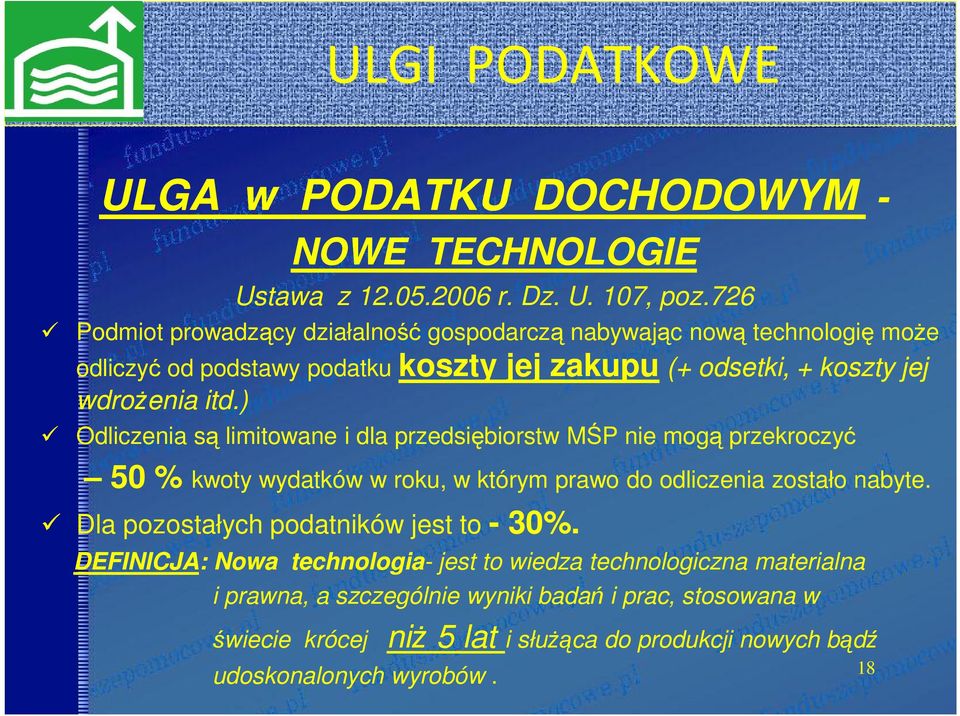 ) Odliczenia są limitowane i dla przedsiębiorstw MŚP nie mogą przekroczyć 50 % kwoty wydatków w roku, w którym prawo do odliczenia zostało nabyte.