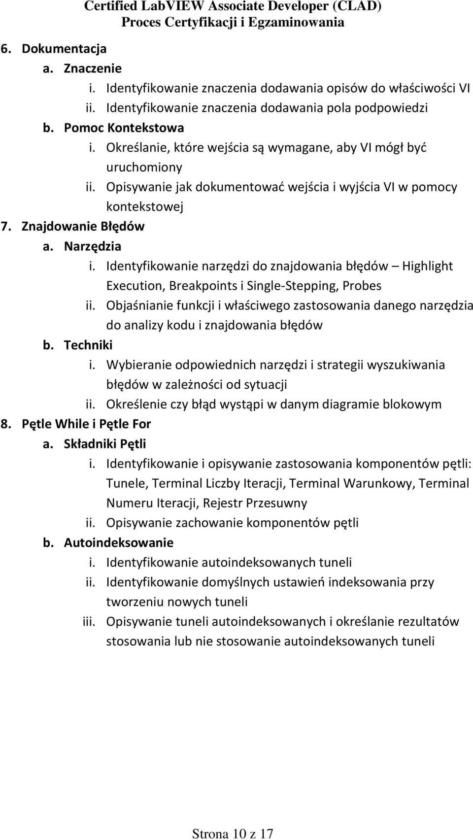 Identyfikowanie narzędzi do znajdowania błędów Highlight Execution, Breakpoints i Single-Stepping, Probes ii.