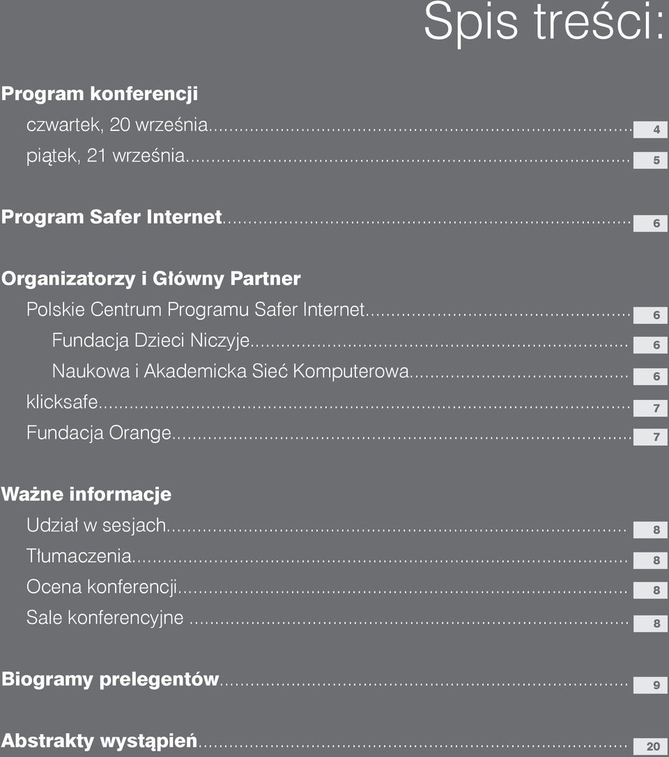 .. Naukowa i Akademicka Sieć Komputerowa... klicksafe... Fundacja Orange.