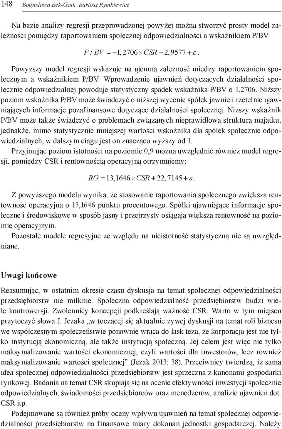 Wprowadzenie ujawnień dotyczących działalności społecznie odpowiedzialnej powoduje statystyczny spadek wskaźnika P/BV o 1,2706.