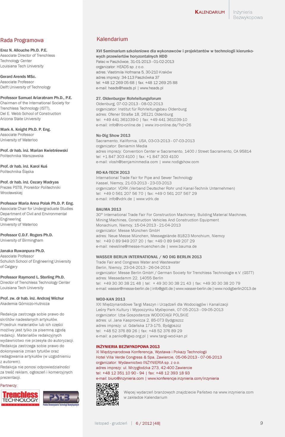 Webb School of Construction Arizona State University Mark A. Knight Ph.D. P. Eng. Associate Professor University of Waterloo Prof. dr hab. inż. Marian Kwietniewski Politechnika Warszawska Prof.