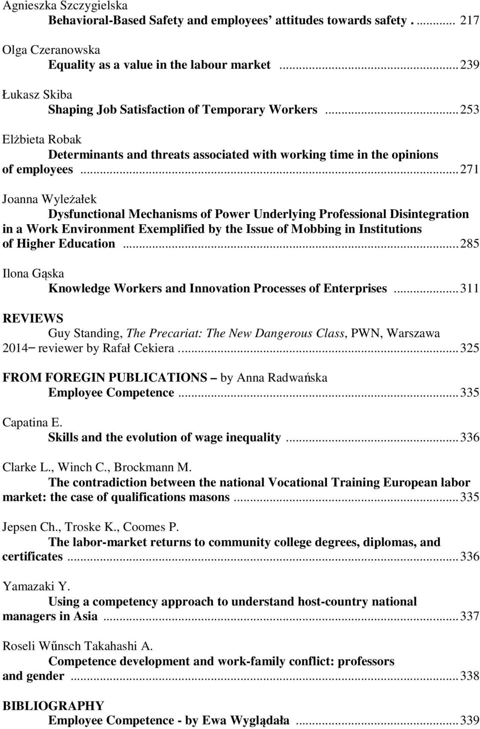 ..271 Joanna Wyleżałek Dysfunctional Mechanisms of Power Underlying Professional Disintegration in a Work Environment Exemplified by the Issue of Mobbing in Institutions of Higher Education.