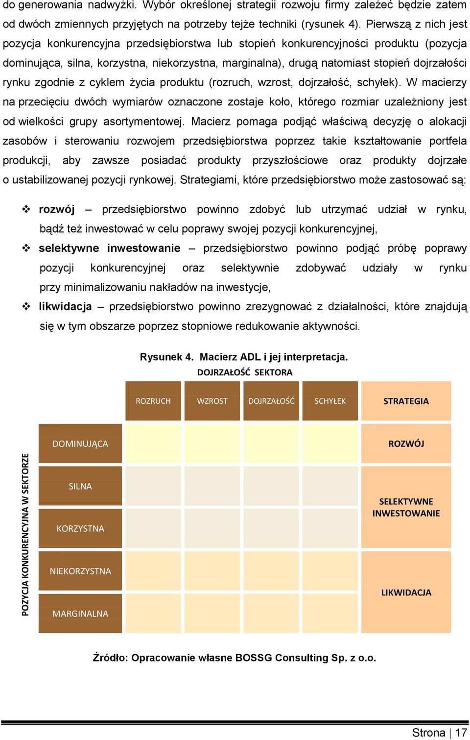 rynku zgodnie z cyklem życia produktu (rozruch, wzrost, dojrzałość, schyłek).