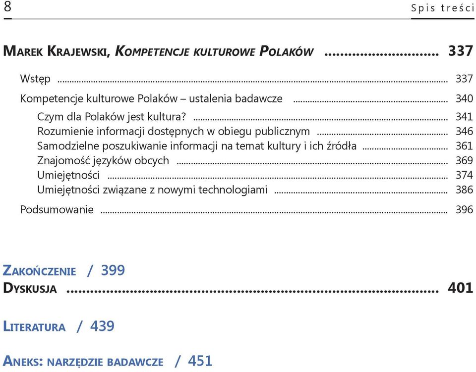 .. 346 Samodzielne poszukiwanie informacji na temat kultury i ich źródła... 361 Znajomość języków obcych... 369 Umiejętności.