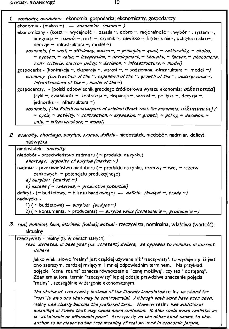 - decision, infrastructure, - model) gospodarka - (kontrakcja -, ekspansja -, wzrost -, - podziemna, infrastruktura -, model -) economy (contraction of the -, expansion of the -, growth of the -,