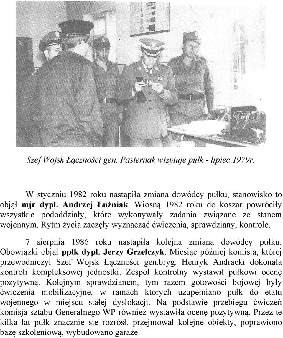 7 sierpnia 1986 roku nastąpiła kolejna zmiana dowódcy pułku. Obowiązki objął ppłk dypl. Jerzy Grzelczyk. Miesiąc później komisja, której przewodniczył Szef Wojsk Łączności gen.bryg.