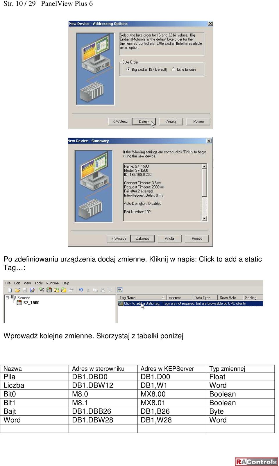 Skorzystaj z tabelki poniżej Nazwa Adres w sterowniku Adres w KEPServer Typ zmiennej Pila DB1.