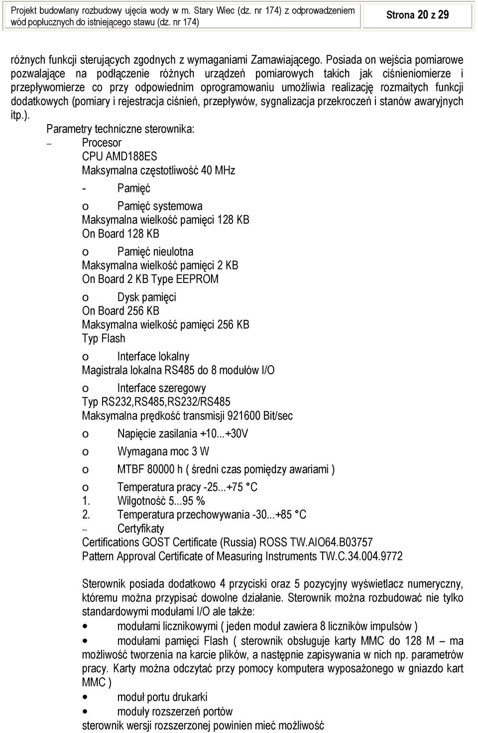 funkcji dodatkowych (pomiary i rejestracja ciśnień, przepływów, sygnalizacja przekroczeń i stanów awaryjnych itp.).