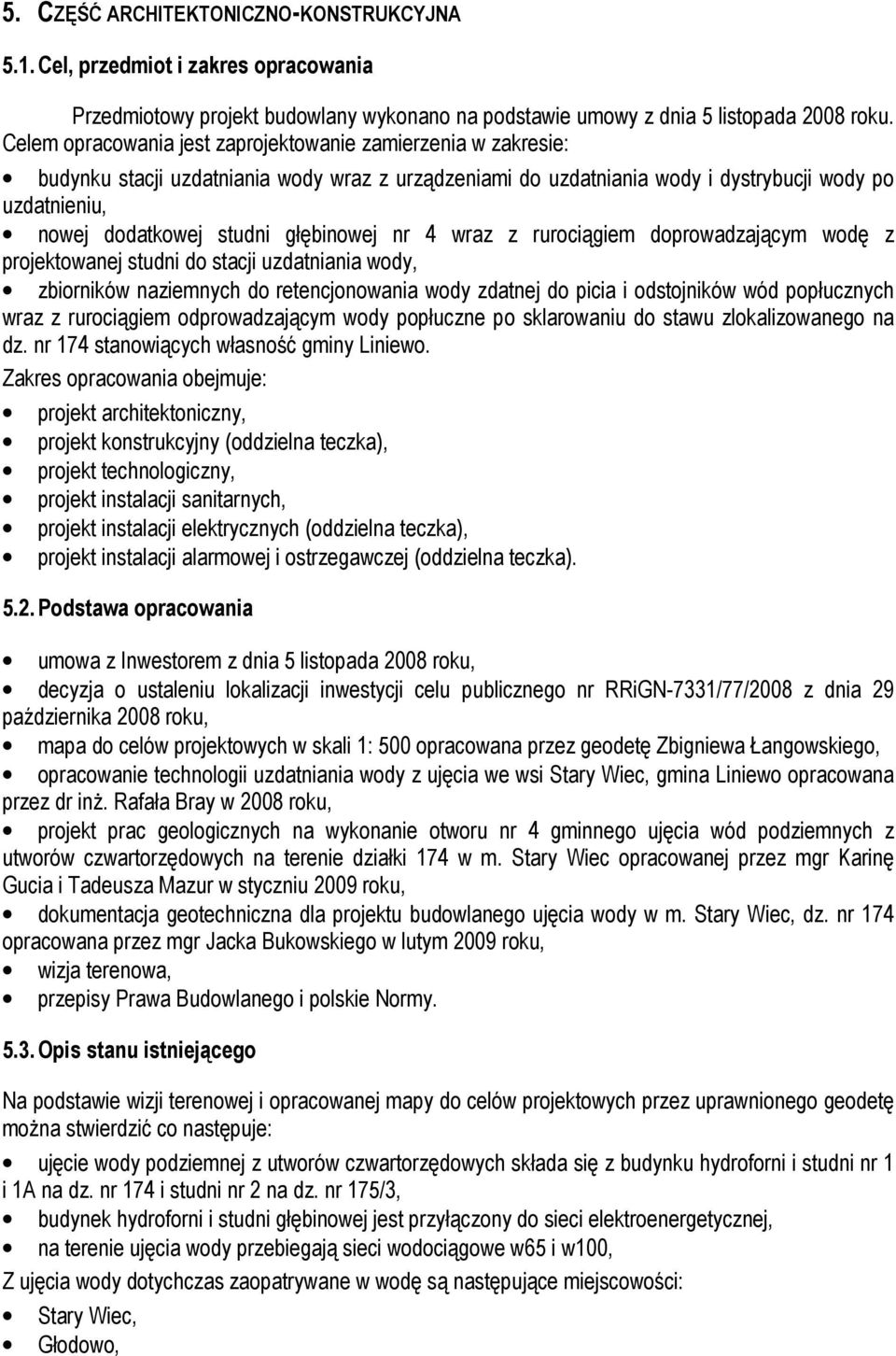 głębinowej nr 4 wraz z rurociągiem doprowadzającym wodę z projektowanej studni do stacji uzdatniania wody, zbiorników naziemnych do retencjonowania wody zdatnej do picia i odstojników wód popłucznych