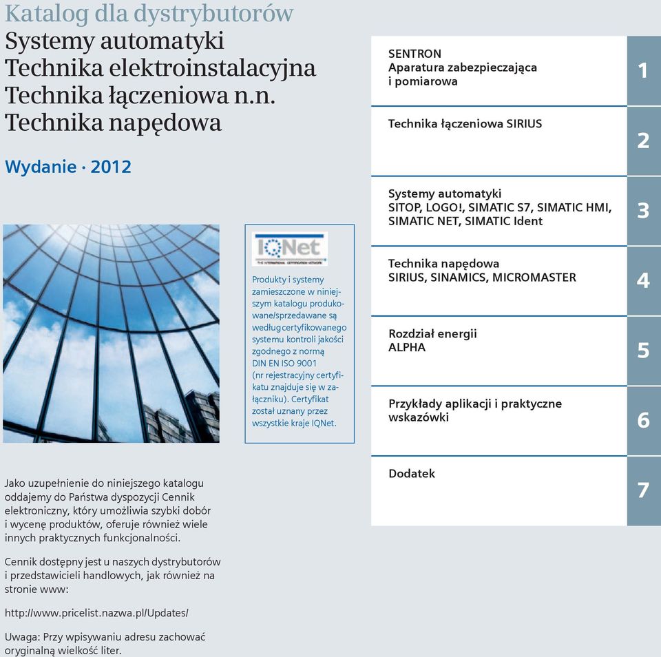 normą DIN EN ISO 9001 (nr rejestracyjny certyfikatu znajduje się w załączniku). Certyfikat został uznany przez wszystkie kraje IQNet.