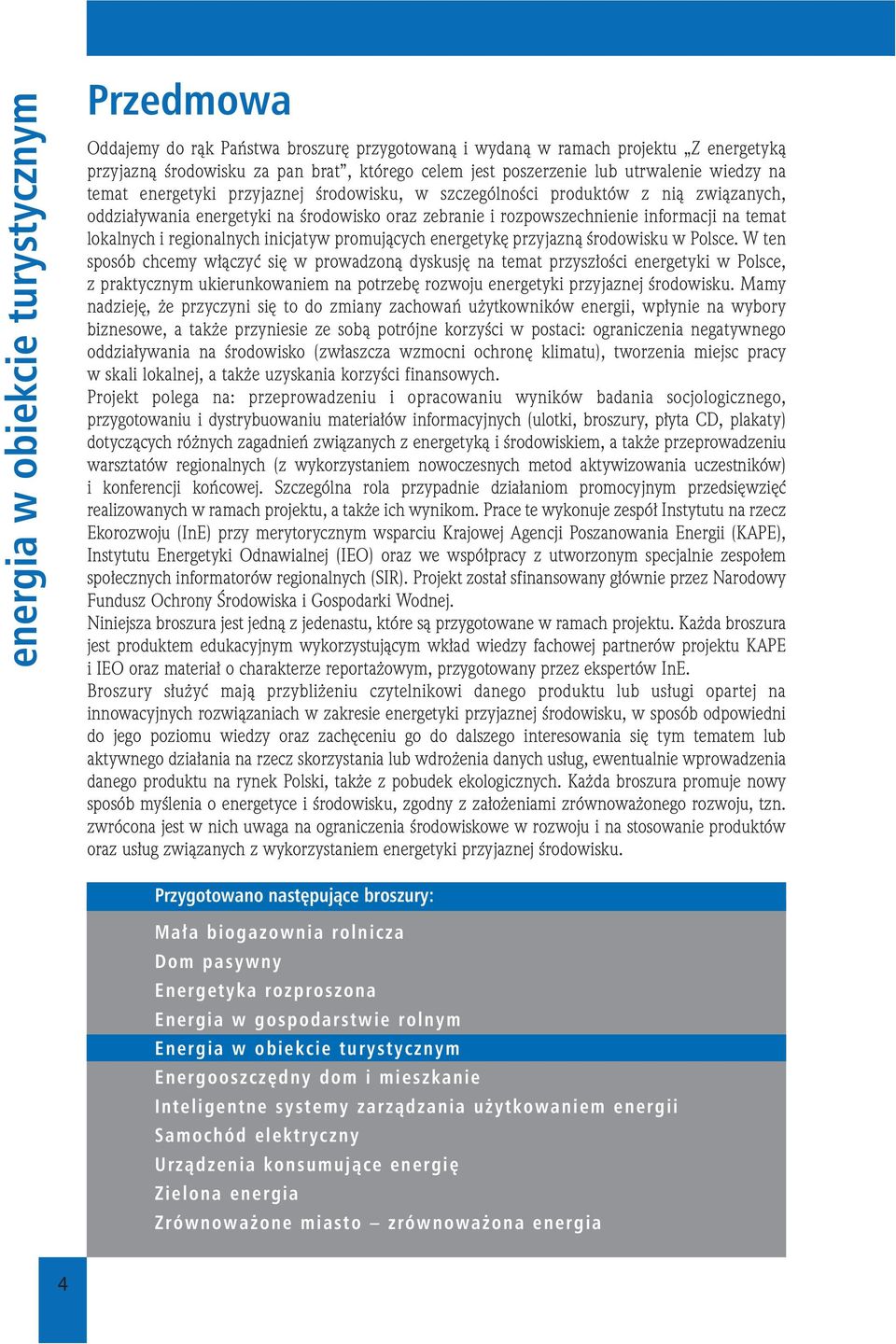 lokalnych i regionalnych inicjatyw promujących energetykę przyjazną środowisku w Polsce.