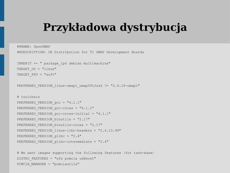 1.1" PREFERRED_VERSION_binutils = "2.17" PREFERRED_VERSION_binutils-cross = "2.17" PREFERRED_VERSION_linux-libc-headers = "2.6.15.99" PREFERRED_VERSION_glibc = "2.