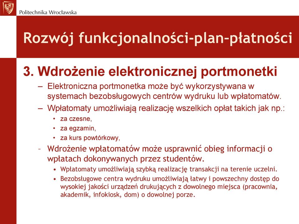 Wpłatomaty umożliwiają realizację wszelkich opłat takich jak np.