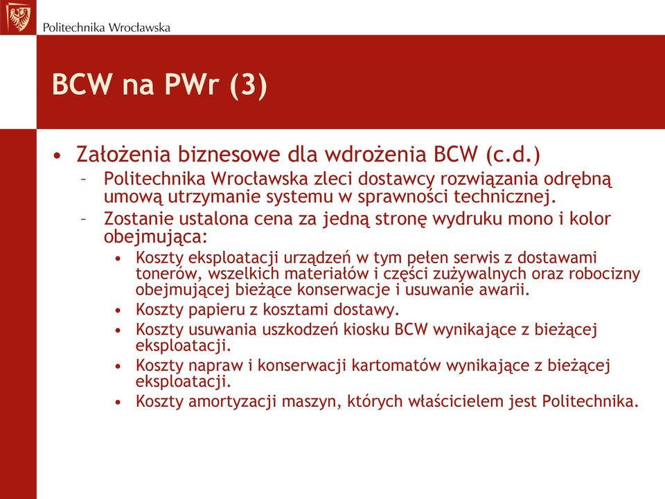 części zużywalnych oraz robocizny obejmującej bieżące konserwacje i usuwanie awarii. Koszty papieru z kosztami dostawy.