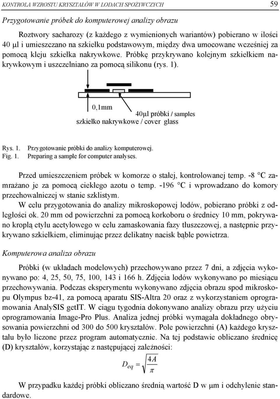 0,1mm 40µl próbki / samples szkiełko nakrywkowe / cover glass Rys. 1. Fig. 1. Przygotowanie próbki do analizy komputerowej. Preparing a sample for computer analyses.