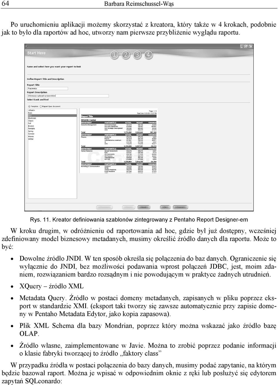 Kreator definiowania szablonów zintegrowany z Pentaho Report Designer-em W kroku drugim, w odróżnieniu od raportowania ad hoc, gdzie był już dostępny, wcześniej zdefiniowany model biznesowy