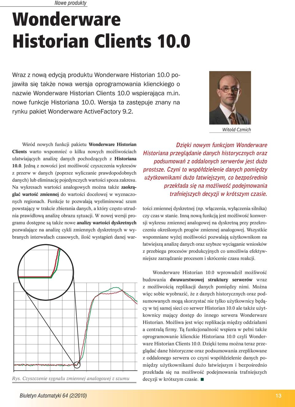 2. Witold Czmich Dzięki nowym funkcjom Wonderware Historiana przeglądanie danych historycznych oraz podsumowań z oddalonych serwerów jest dużo prostsze.