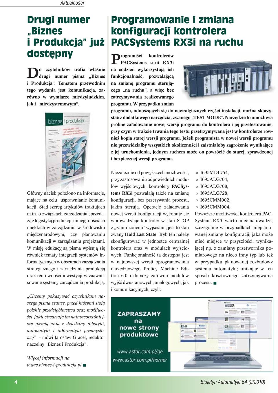 Programowanie i zmiana konfiguracji kontrolera PACSystems RX3i na ruchu Programiści kontrolerów PACSystems serii RX3i na codzień wykorzystują ich funkcjonalność, pozwalającą na zmianę programu