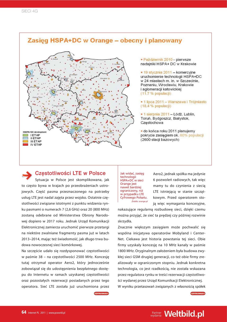 Ostatnie częstotliwości związane istotnymi z punktu widzenia rynku pasmami o numerach 7 (2,6 GHz) oraz 20 (800 MHz) zostaną odebrane od Ministerstwa Obrony Narodowej dopiero w 2017 roku.