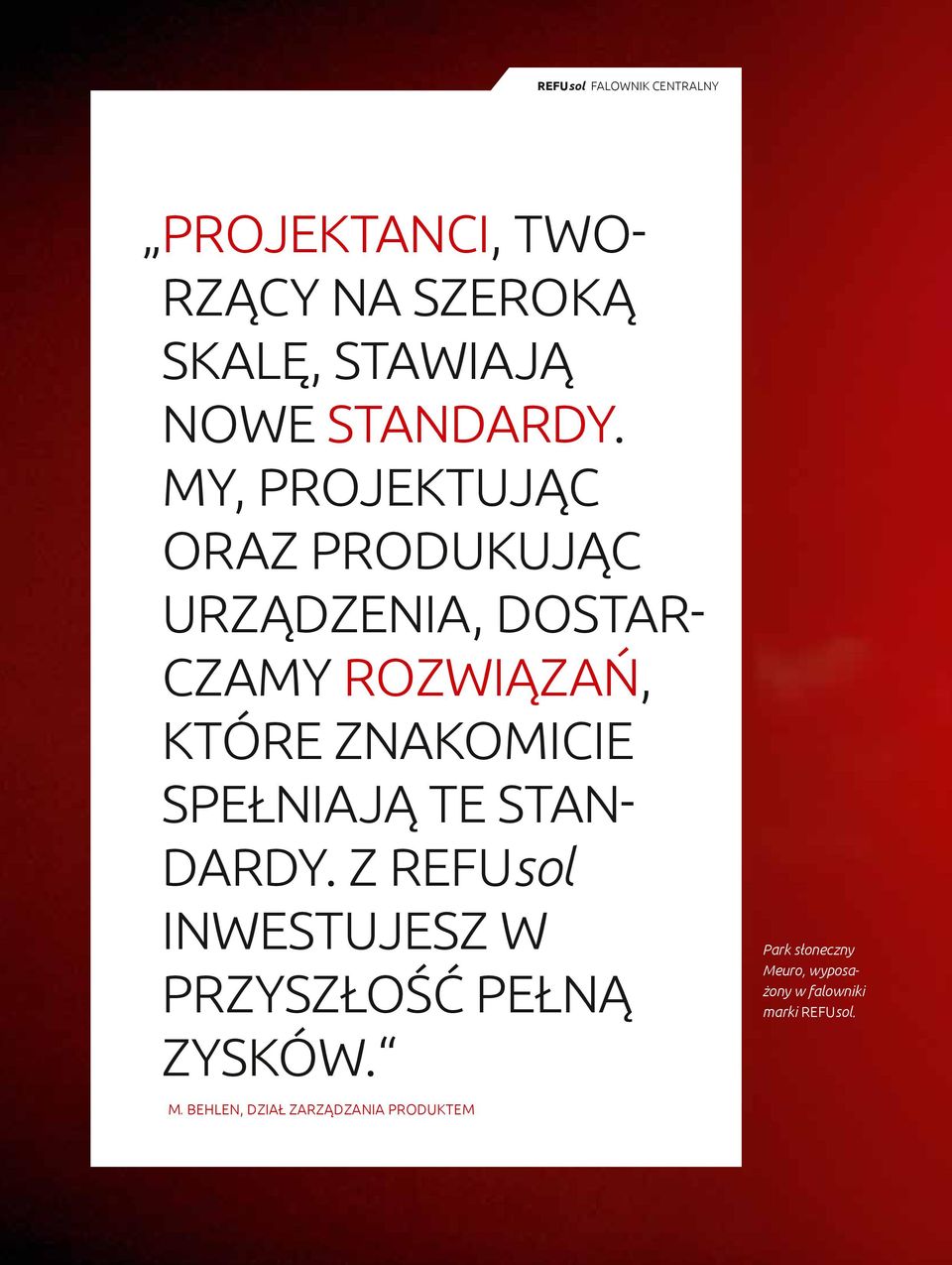 My, projektując oraz produkując urządzenia, dostarczamy rozwiązań, które znakomicie