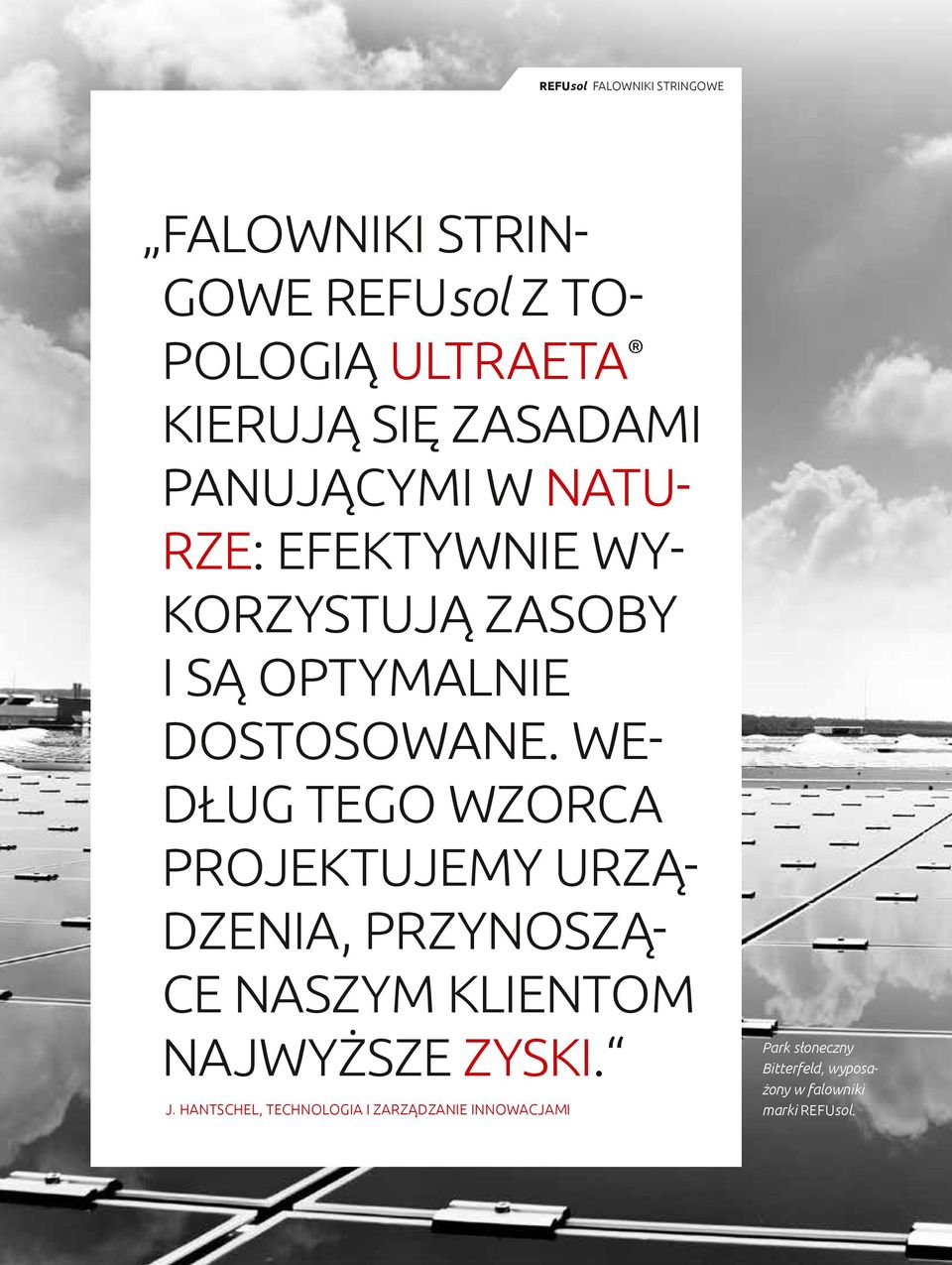 Według tego wzorca projektujemy urządzenia, przynoszące naszym klientom najwyższe zyski. J.