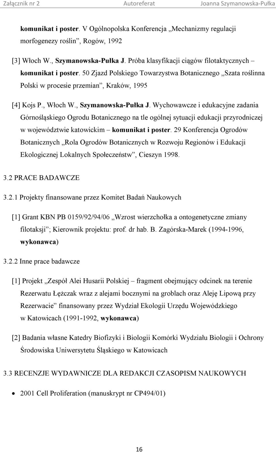 Wychowawcze i edukacyjne zadania Górnośląskiego Ogrodu Botanicznego na tle ogólnej sytuacji edukacji przyrodniczej w województwie katowickim komunikat i poster.