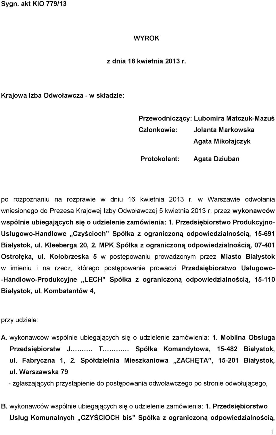 2013 r. w Warszawie odwołania wniesionego do Prezesa Krajowej Izby Odwoławczej 5 kwietnia 2013 r. przez wykonawców wspólnie ubiegających się o udzielenie zamówienia: 1.