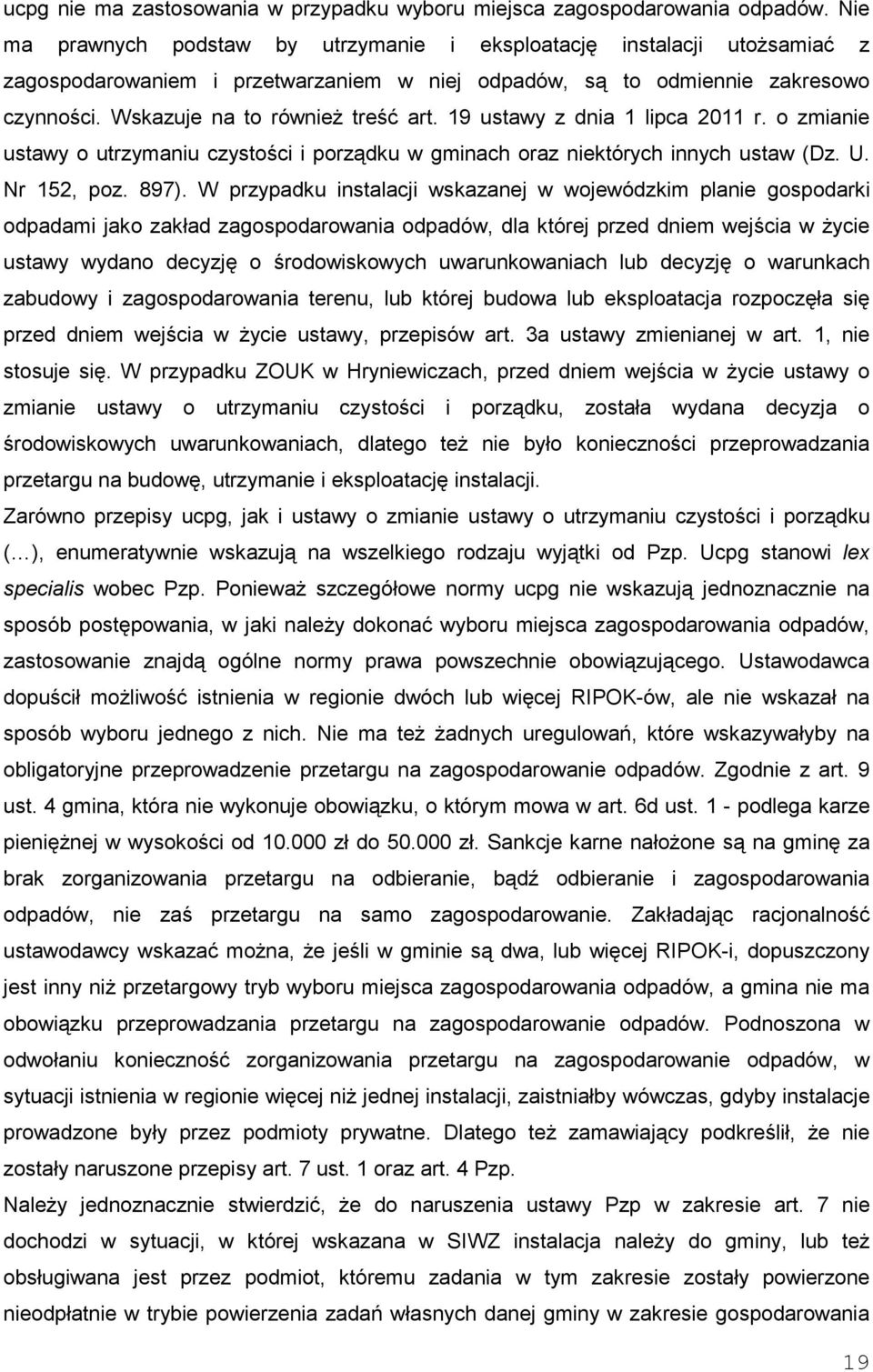 19 ustawy z dnia 1 lipca 2011 r. o zmianie ustawy o utrzymaniu czystości i porządku w gminach oraz niektórych innych ustaw (Dz. U. Nr 152, poz. 897).