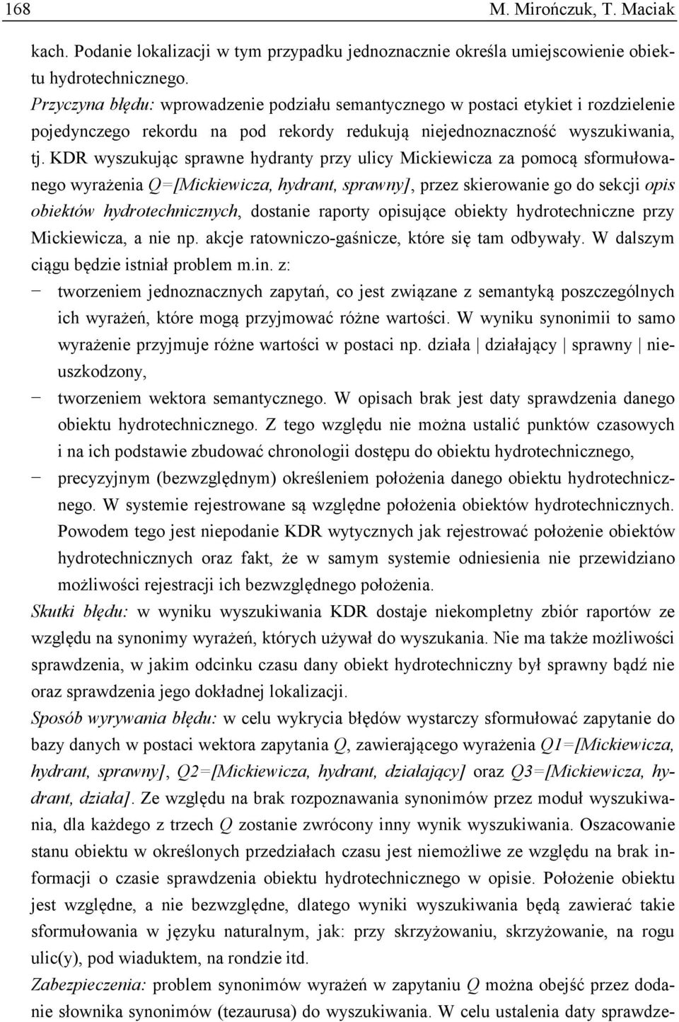 KDR wyszukując sprawne hydranty przy ulicy Mickiewicza za pomocą sformułowanego wyrażenia Q=[Mickiewicza, hydrant, sprawny], przez skierowanie go do sekcji opis obiektów hydrotechnicznych, dostanie