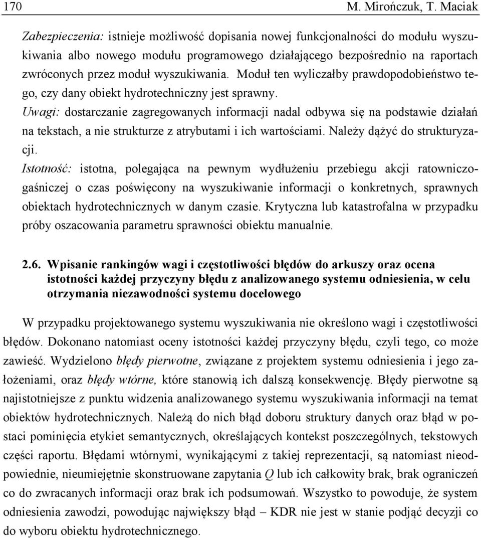 wyszukiwania. Moduł ten wyliczałby prawdopodobieństwo tego, czy dany obiekt hydrotechniczny jest sprawny.