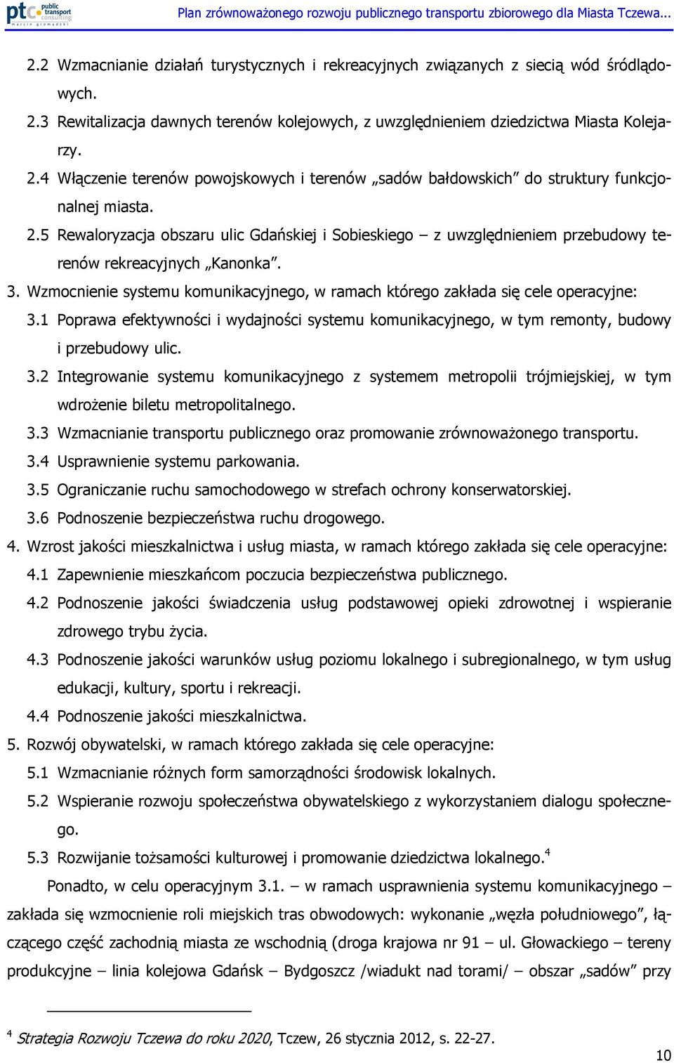 Wzmocnienie systemu komunikacyjnego, w ramach którego zakłada się cele operacyjne: 3.