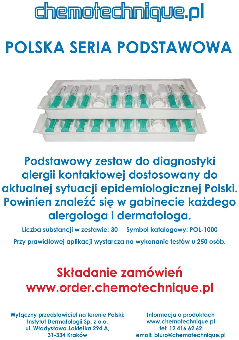 Liczba substancji w zestawie: 30 Symbol katalogowy: POL-1000 Przy prawidłowej aplikacji wystarcza na wykonanie testów u 250 osób. Składanie zamówień www.