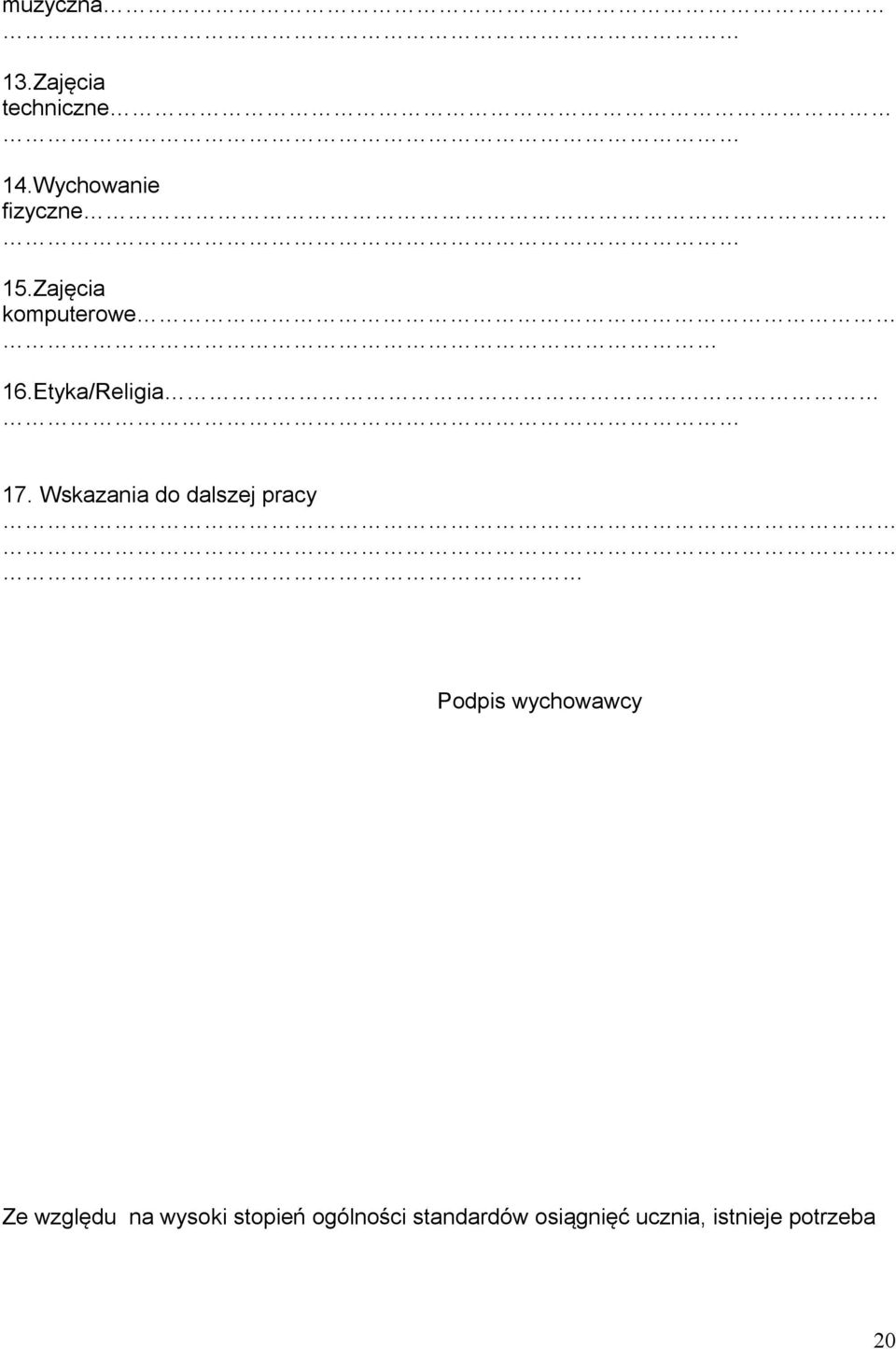 Wskazania do dalszej pracy Podpis wychowawcy Ze względu