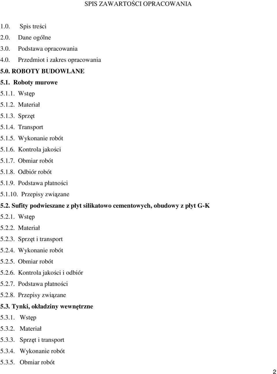 Sufity podwieszane z płyt silikatowo cementowych, obudowy z płyt G-K 5.2.1. Wstęp 5.2.2. Materiał 5.2.3. Sprzęt i transport 5.2.4. Wykonanie robót 5.2.5. Obmiar robót 5.2.6.