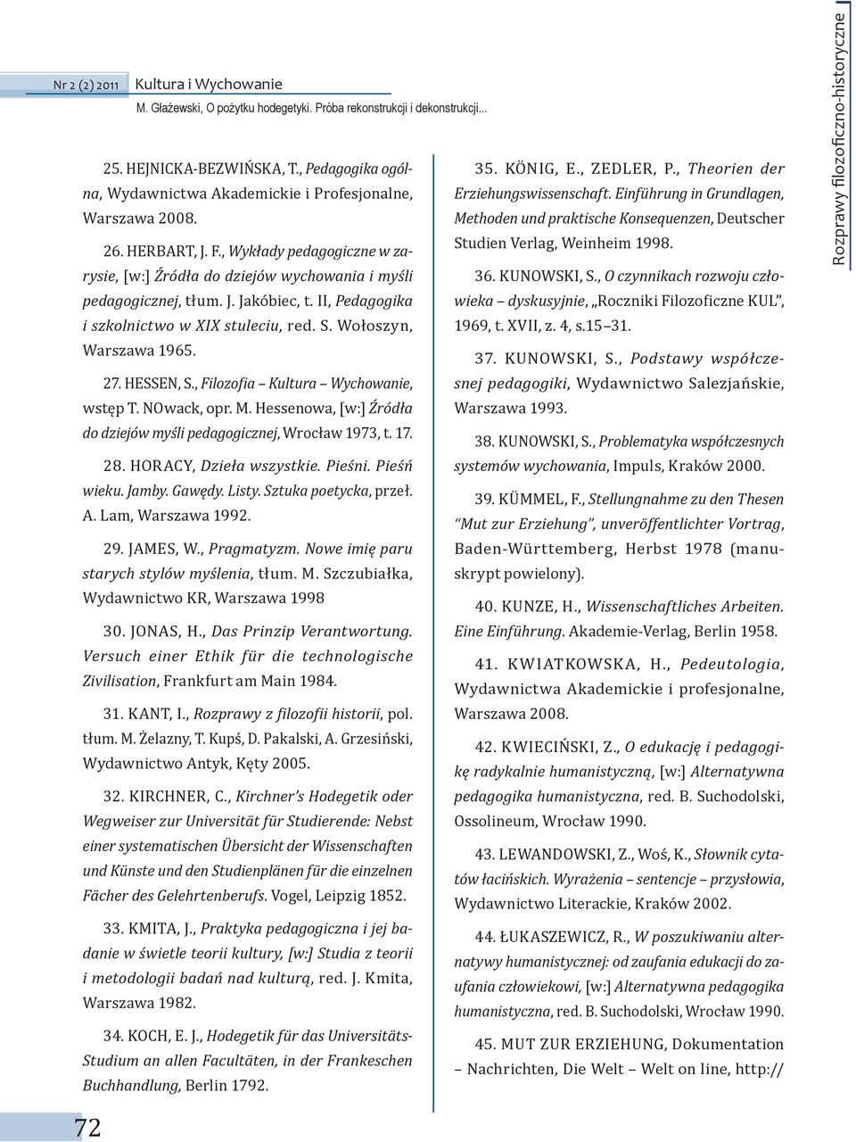 , O czynnikach rozwoju czło- pedagogicznej, tłum. J. Jakóbiec, t. II, Pedagogika wieka dyskusyjnie, Roczniki Filozoficzne KUL, i szkolnictwo w XIX stuleciu, red. S. Wołoszyn, 1969, t. XVII, z. 4, s.