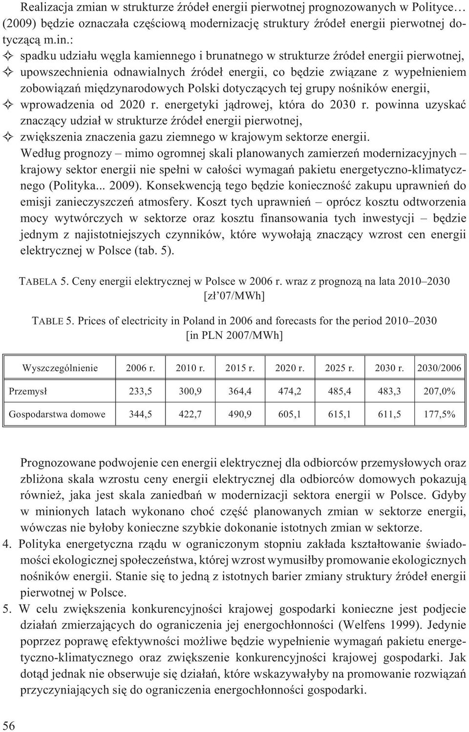 Polski dotycz¹cych tej grupy noœników energii, wprowadzenia od 2020 r. energetyki j¹drowej, która do 2030 r.