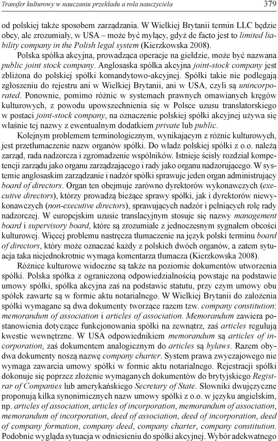 Polska spółka akcyjna, prowadząca operacje na giełdzie, może być nazwana public joint stock company.