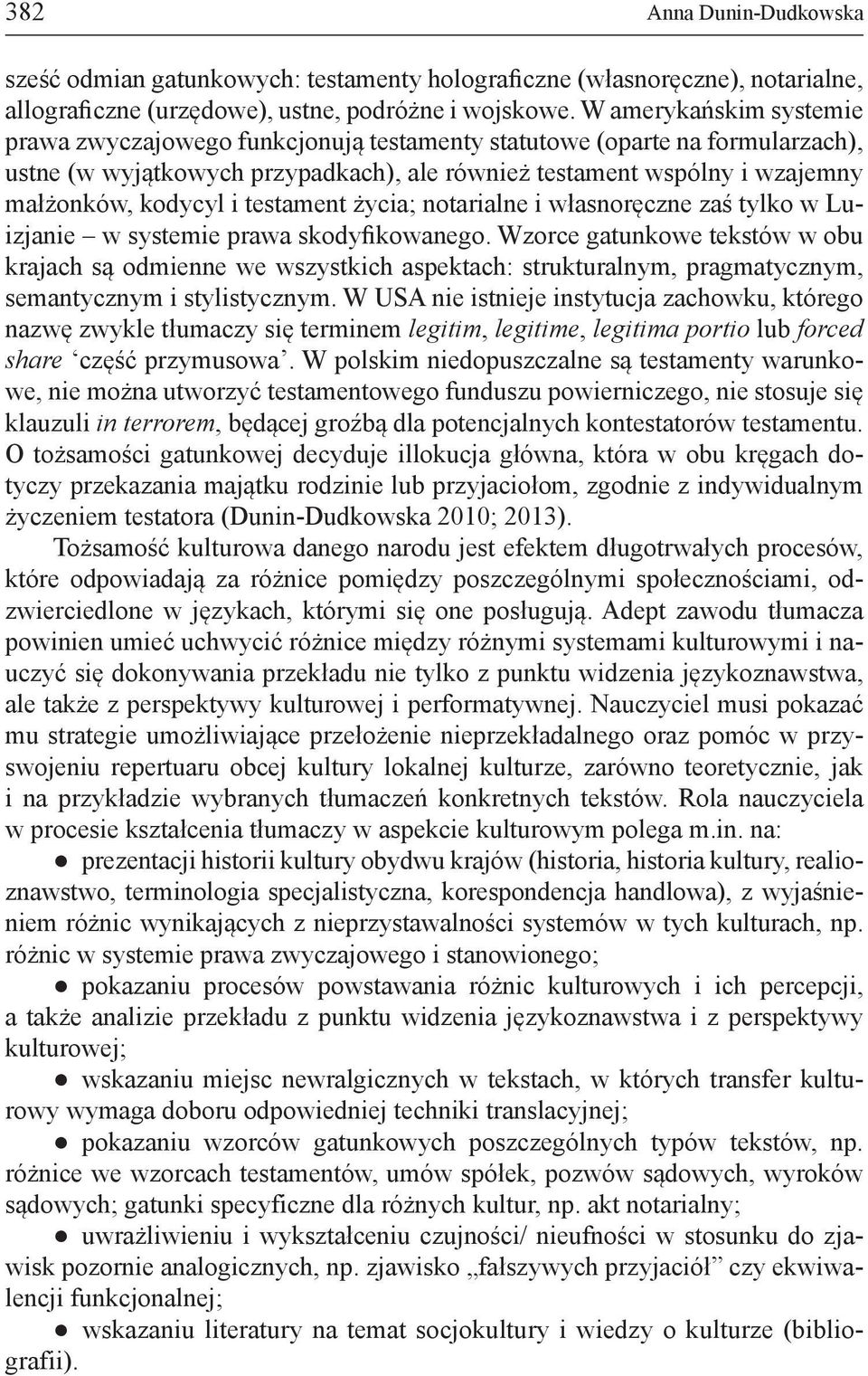 testament życia; notarialne i własnoręczne zaś tylko w Luizjanie w systemie prawa skodyfikowanego.